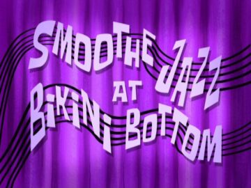 Smoothe-Jazz-at-Bikini-Bottom