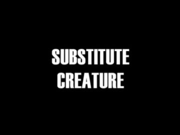 Substitute-Creature