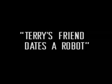 Terrys-Friend-Dates-A-Robot