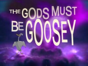 The-Gods-Must-Be-Goosey