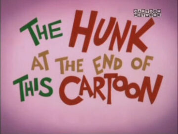 The-Hunk-At-The-End-Of-This-Cartoon