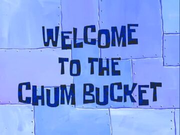 Welcome-to-the-Chum-Bucket